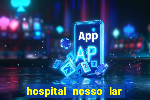 hospital nosso lar fortaleza telefone